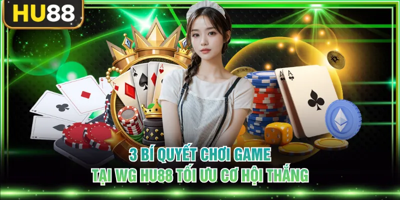Sảnh WG HU88 Thu Hút Nhiều Người Chơi & Bí Quyết Dễ Thắng