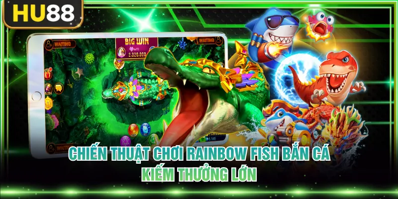 Rainbow Fish Bắn Cá - Thế Giới Săn Thưởng Đa Sắc Màu