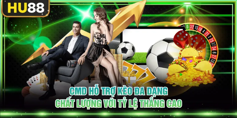 CMD Thể Thao - Kèo Nóng, Thưởng Cao, Trải Nghiệm Minh Bạch