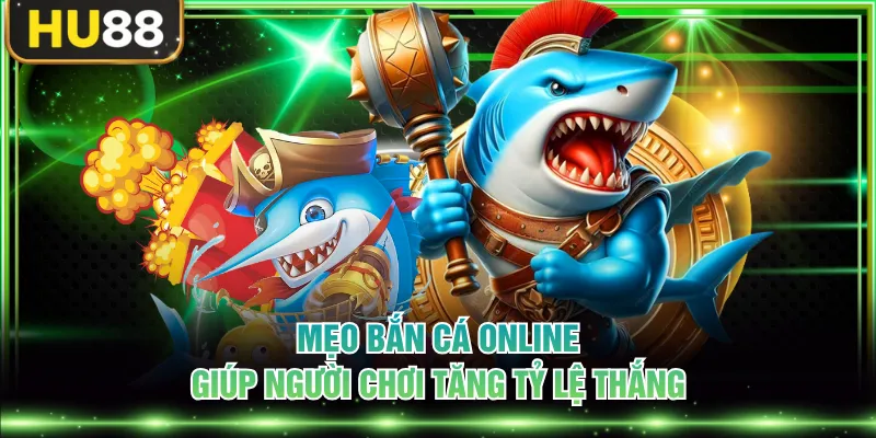 Top 3 Mẹo Bắn Cá Online Dễ Thắng Lớn Cho Tân Ngư Thủ