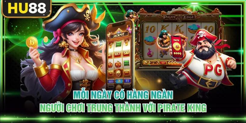 Trải Nghiệm Nổ Hũ Pirate King Săn Kho Báu Giá Trị Khủng