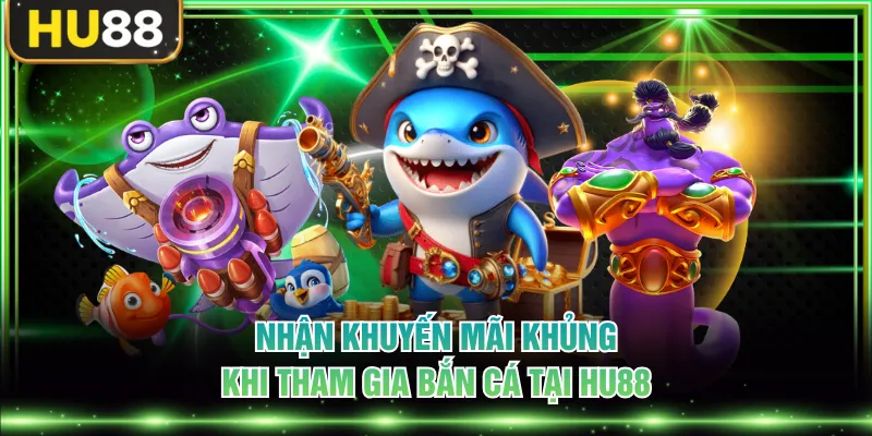 Bắn Cá HU88 - Chinh Phục Đại Dương Săn Thưởng Cực Đã