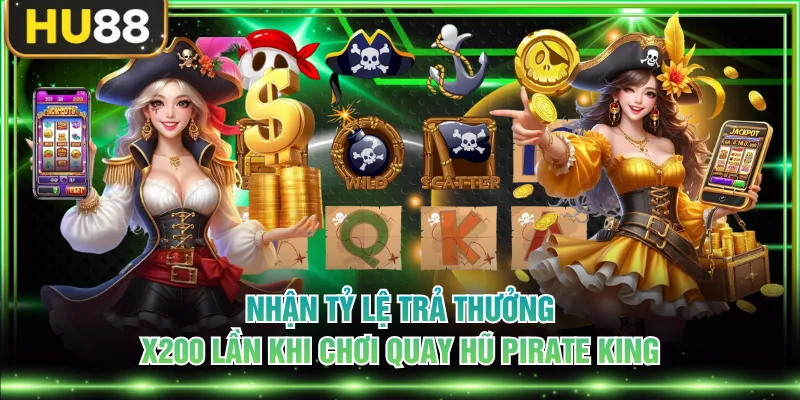 Trải Nghiệm Nổ Hũ Pirate King Săn Kho Báu Giá Trị Khủng