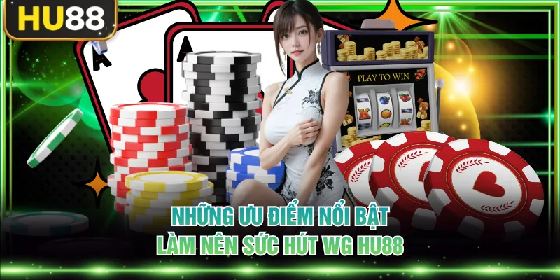 Sảnh WG HU88 Thu Hút Nhiều Người Chơi & Bí Quyết Dễ Thắng