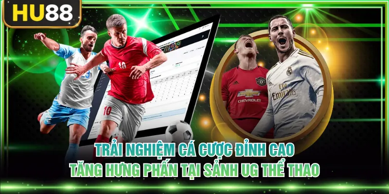 UG Thể Thao - Điểm Đến Giải Trí Sinh Lời Nhanh Chóng