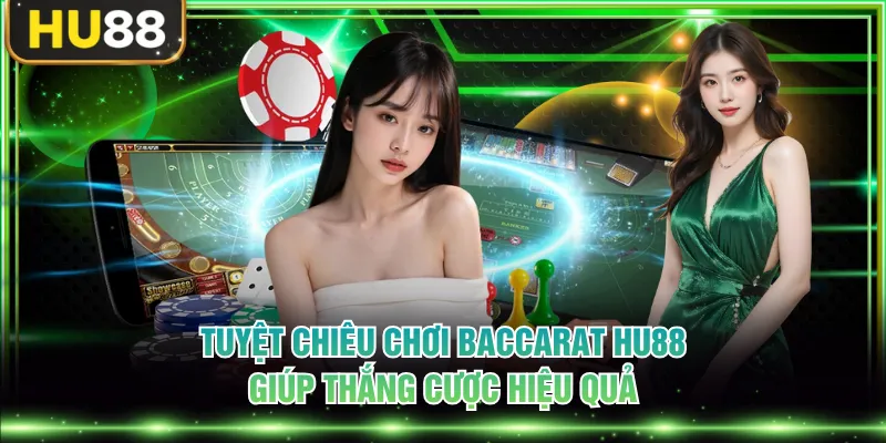 Baccarat HU88 Hướng Dẫn Tân Thủ Thắng Ngay Ván Đầu